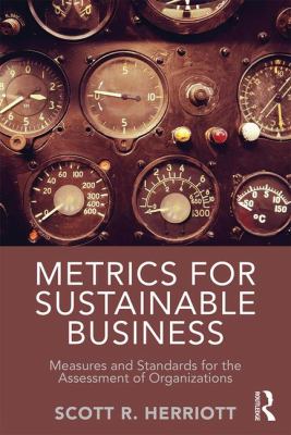 Metrics for Sustainable Business : Measures and Standards for the Assessment of Organizations