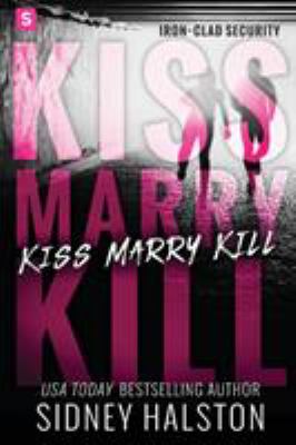 Kiss Marry Kill : Iron-Clad Security