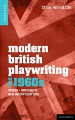 Modern British Playwriting: The 1960's : Voices, Documents, New Interpretations