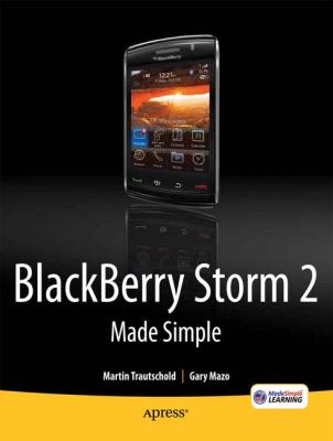 BlackBerry Storm2 Made Simple : Written for the Storm 9500 and 9530; and the Storm2 9520, 9530, and 9550