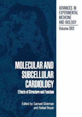 Molecular and Subcellular Cardiology : Effects of Structure and Function