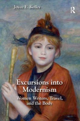 Excursions into Modernism : Women Writers, Travel, and the Body