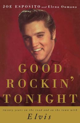 Good Rockin' Tonight : Twenty Years on the Road and on the Town with Elvis