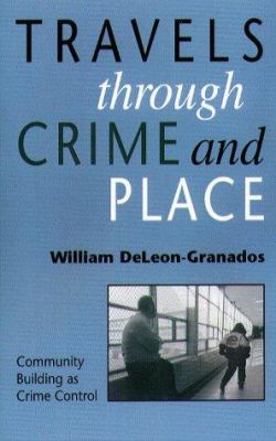 Travels Through Crime and Place : Community-Building as Crime Control