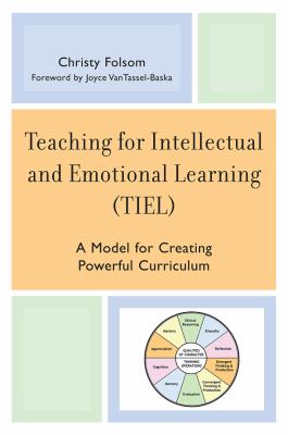 Teaching for Intellectual and Emotional Learning (TIEL) : A Model for Creating Powerful Curriculum