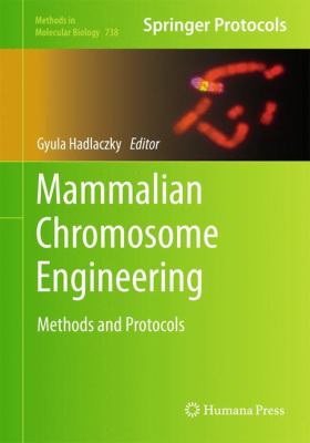 Mammalian Chromosome Engineering : Methods and Protocols