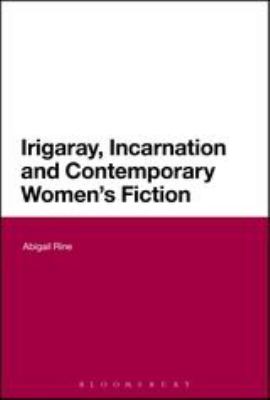 Irigaray, Incarnation and Contemporary Women's Fiction