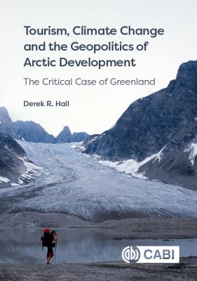 Tourism, Climate Change and the Geopolitics of Arctic Development : The Critical Case of Greenland