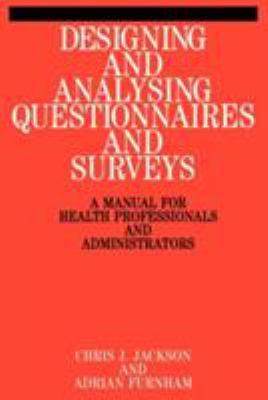 Designing and Analysis Questionnaires and Surveys : A Manual for Health Professionals and Administrators