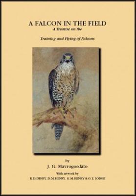A Falcon in the Field : A Treatise on the Training and Flying of Falcons