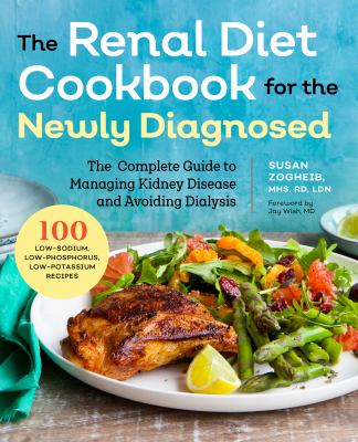 Renal Diet Cookbook for the Newly Diagnosed : The Complete Guide to Managing Kidney Disease and Avoiding Dialysis