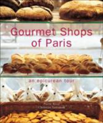 Gourmet Shops of Paris : An Epicurean Tour