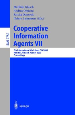 Cooperative Information Agents VII : 7th International Workshop on CIA 2003 Helsinki, Finland August 2003 - Proceedings