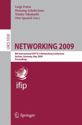 Networking 2009 : 8th International IFIP-TC 6 Networking Conference, Aachen, Germany, May 11-15, 2009, Proceedings