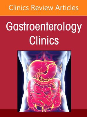 Diseases of the Esophagus, an Issue of Gastroenterology Clinics of North America