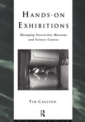 Hands-On Exhibitions : Managing Interactive Museums and Science Centres