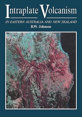Intraplate Volcanism : In Eastern Australia and New Zealand