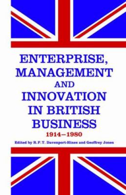 Enterprise, Management and Innovation in British Business, 1914-80