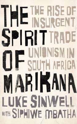 Insurgent Trade Unionism in South Africa : Mining, Capitalism and the Spirit of Marikana