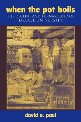 When the Pot Boils : The Decline and Turnaround of Drexel University