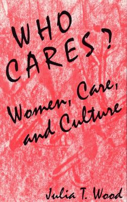 Who Cares? : Women, Care, and Culture
