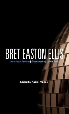 Bret Easton Ellis : American Psycho, Glamorama, Lunar Park