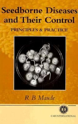 Seedborne Diseases and Their Control : Principles and Practice