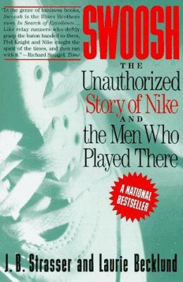 Swoosh : The Unauthorized Story of Nike and the Men Who Played There