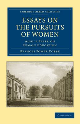 Essays on the Pursuits of Women : Also, a Paper on Female Education