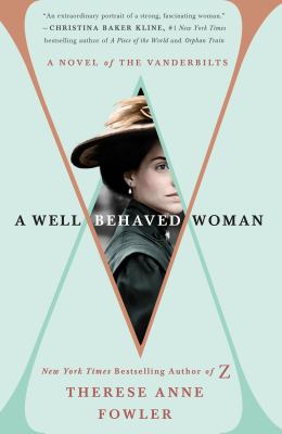 A Well-Behaved Woman : A Novel of the Vanderbilts