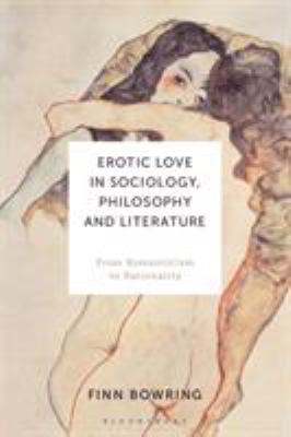 Erotic Love in Sociology, Philosophy and Literature : From Romanticism to Rationality