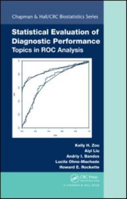 Statistical Evaluation of Diagnostic Performance : Topics in ROC Analysis
