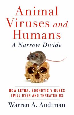 Animal Viruses and Humans, a Narrow Divide : How Lethal Zoonotic Viruses Spill over and Threaten Us