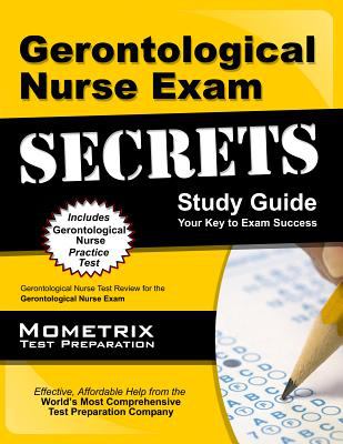 Gerontological Nurse Exam Secrets Study Guide : Gerontological Nurse Test Review