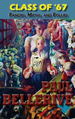 Class Of '67 : Fancies, Myths, and Follies
