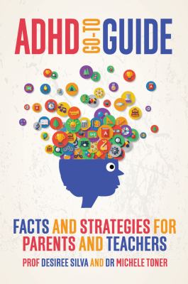 ADHD Go-To Guide : Facts and Strategies for Parents and Teachers