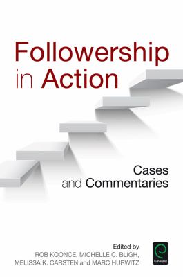 Followership in Action : Cases and Commentaries