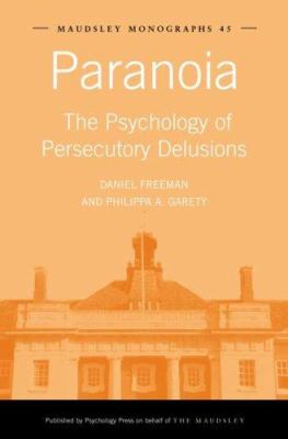 Paranoia : The Psychology of Persecutory Delusions