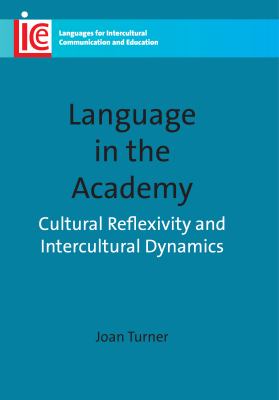 Language in the Academy : Cultural Reflexivity and Intercultural Dynamics