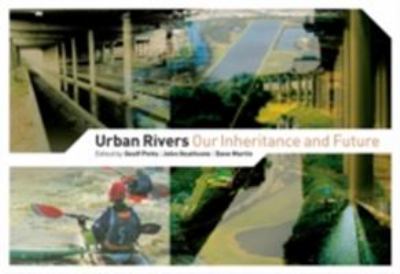 Urban Rivers : Our Inheritance and Future