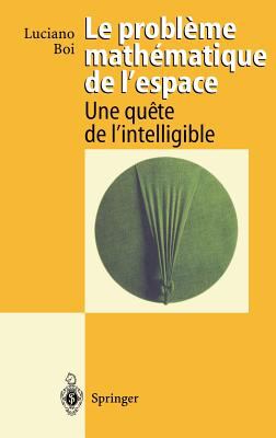 Le Probleme Mathematique de l'Espace : Une Quete de l'Intelligible