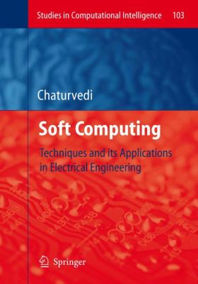 Soft Computing : Techniques and Its Applications in Electrical Engineering