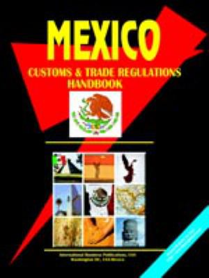 Mexico Customs, Trade Regulations and Procedures Handbook