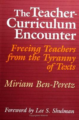 The Teacher-Curriculum Encounter : Freeing Teachers from the Tyranny of Texts