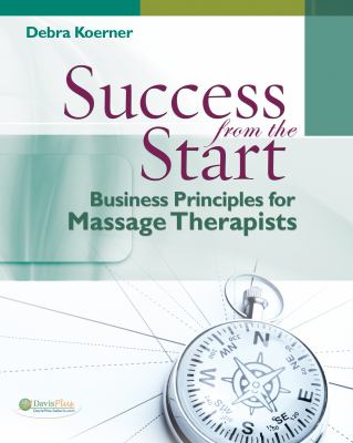 Success from the Start : Business Principles for Massage Therapists