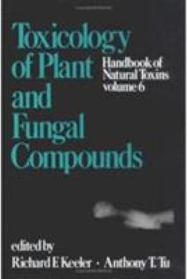 Handbook of Natural Toxins Vol. 6 : Toxicology of Plant and Fungal Compounds