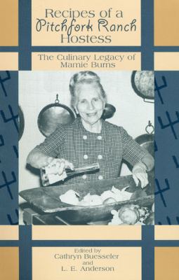 Recipes of a Pitchfork Ranch Hostess : The Culinary Legacy of Mamie Burns