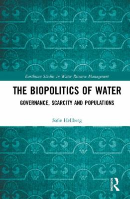 The Biopolitics of Water : Governance, Scarcity and Populations