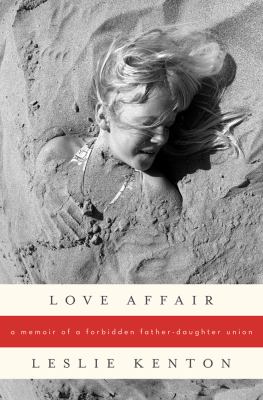 Love Affair : Memoir of a Forbidden Father-Daughter Relationship