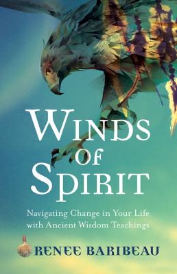 Winds of Spirit : Ancient Wisdom Tools for Navigating Relationships, Health, and the Divine